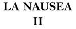 La Nausea 2