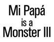 Mi Papá is a Monster 3