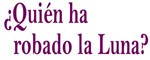 ¿Quién ha robado la luna?